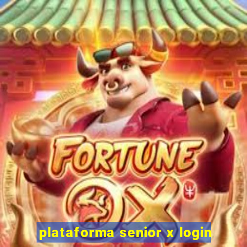 plataforma senior x login